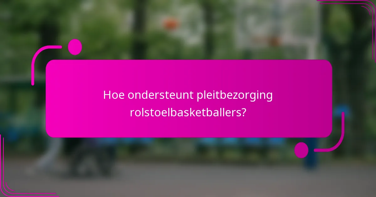 Hoe ondersteunt pleitbezorging rolstoelbasketballers?