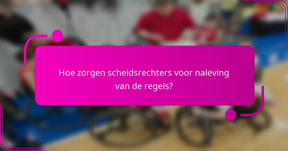 Hoe zorgen scheidsrechters voor naleving van de regels?