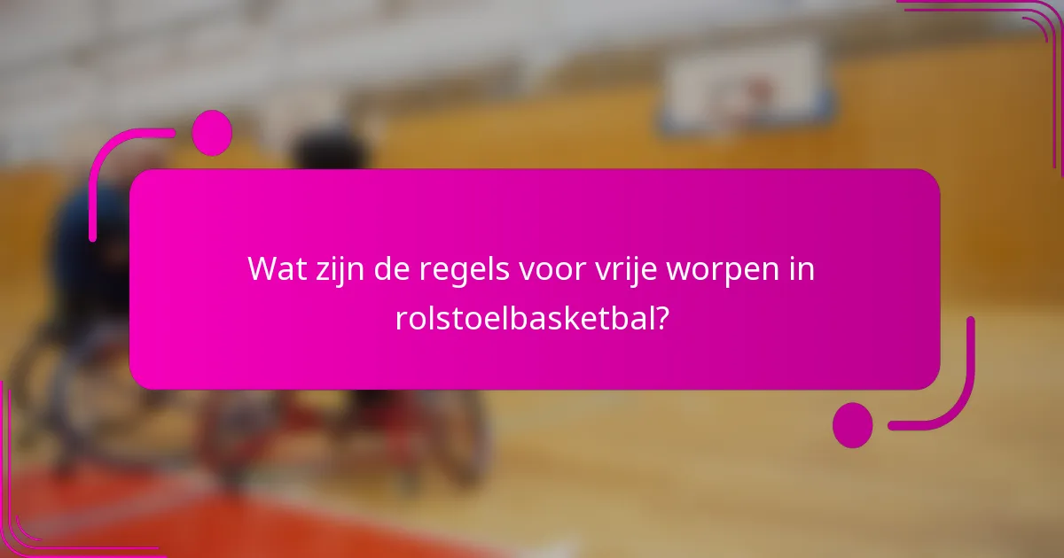 Wat zijn de regels voor vrije worpen in rolstoelbasketbal?