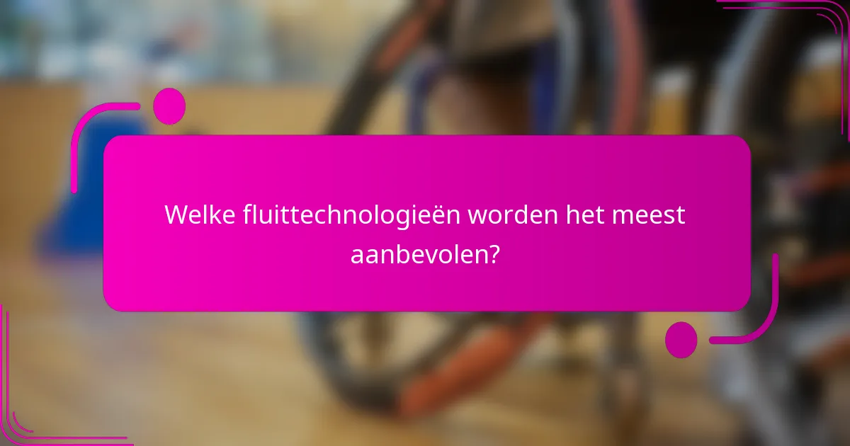 Welke fluittechnologieën worden het meest aanbevolen?