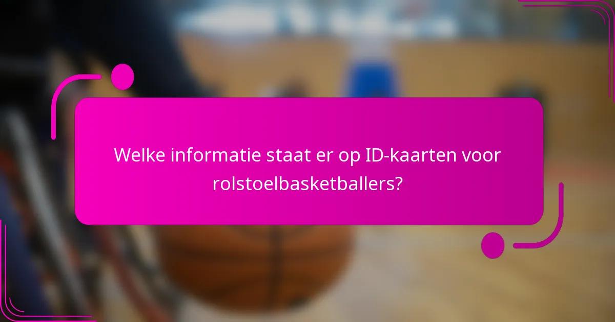 Welke informatie staat er op ID-kaarten voor rolstoelbasketballers?